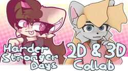 Harder Stronger Days 2D and 3D Collab